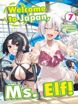 cover image of Welcome to Japan, Ms. Elf!, Volume 7